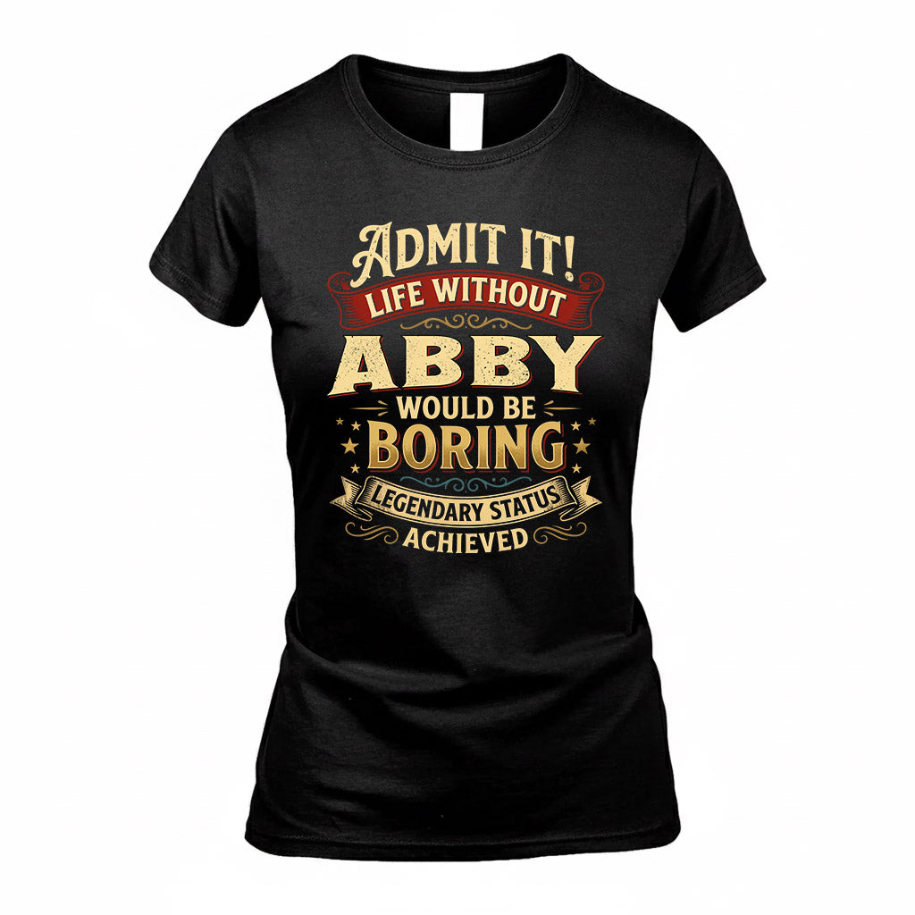 ABBY TP65-K5-268–Personalized Funny Quote Apparel “Life Without NAME Would Be Boring”