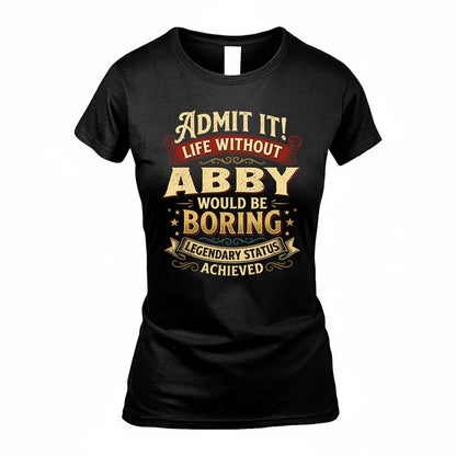 ABBY TP65-K5-268–Personalized Funny Quote Apparel “Life Without NAME Would Be Boring”