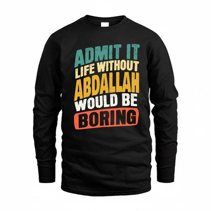 ABDALLAH TP88-K4-229–Personalized Funny Quote Apparel “Life Without NAME Would Be Boring”