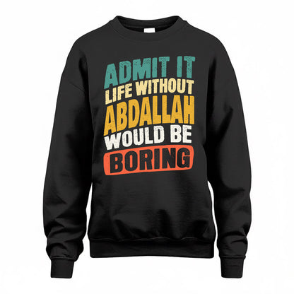 ABDALLAH TP88-K4-229–Personalized Funny Quote Apparel “Life Without NAME Would Be Boring”