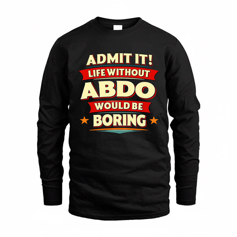ABDO  PH88-K2-106–Personalized Funny Quote Apparel “Life Without NAME Would Be Boring”