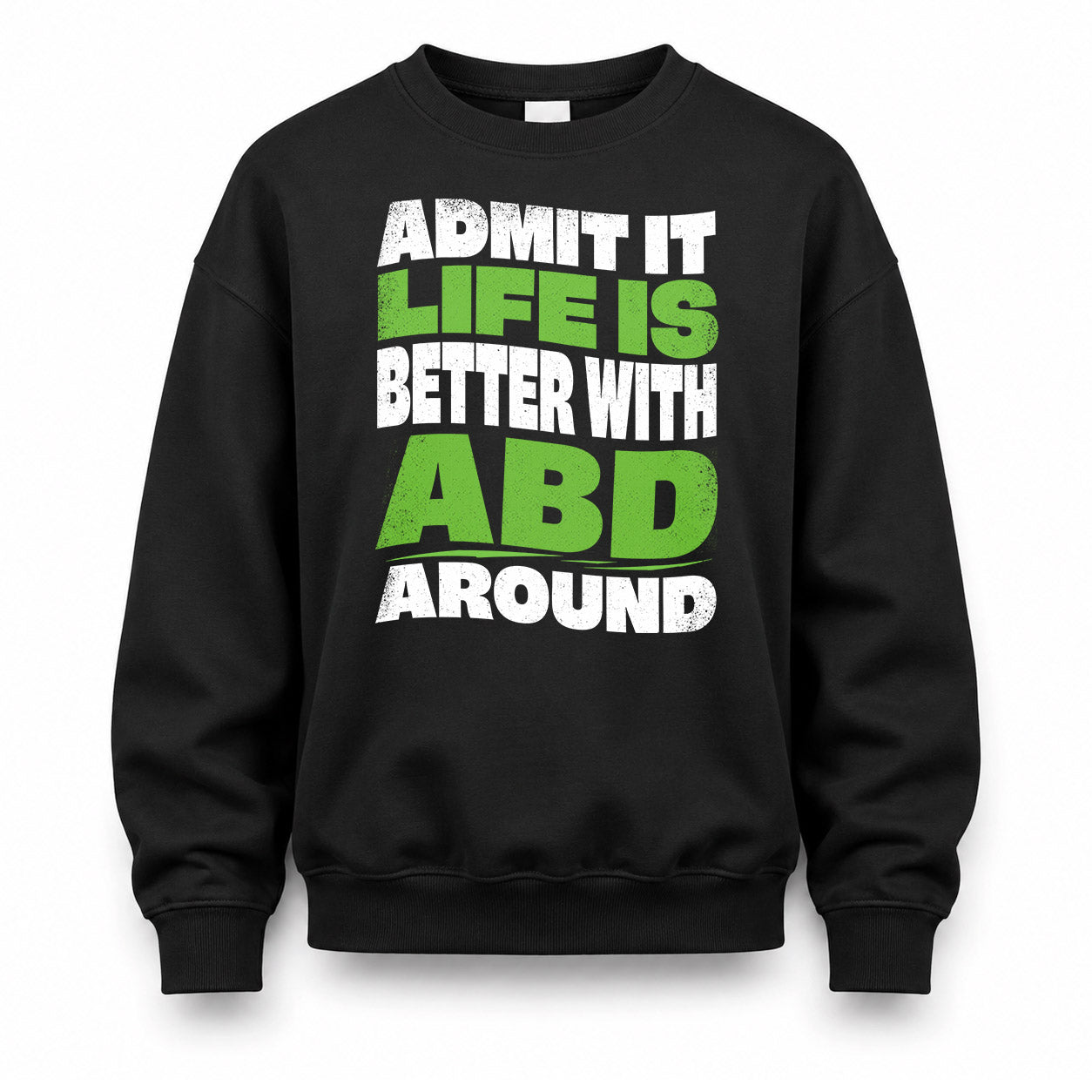 ABD HP99-K4-189 – Personalized Funny Quote Apparel “Admit It, Life Is Better With NAME Around”