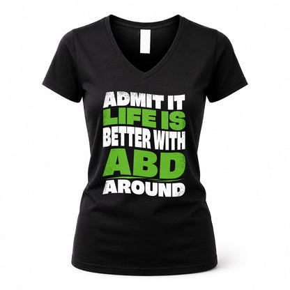 ABD HP99-K4-189 – Personalized Funny Quote Apparel “Admit It, Life Is Better With NAME Around”