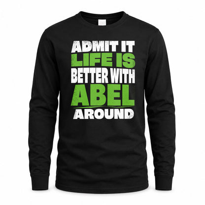 ABEL HP68-K4-189 – Personalized Funny Quote Apparel “Admit It, Life Is Better With NAME Around”