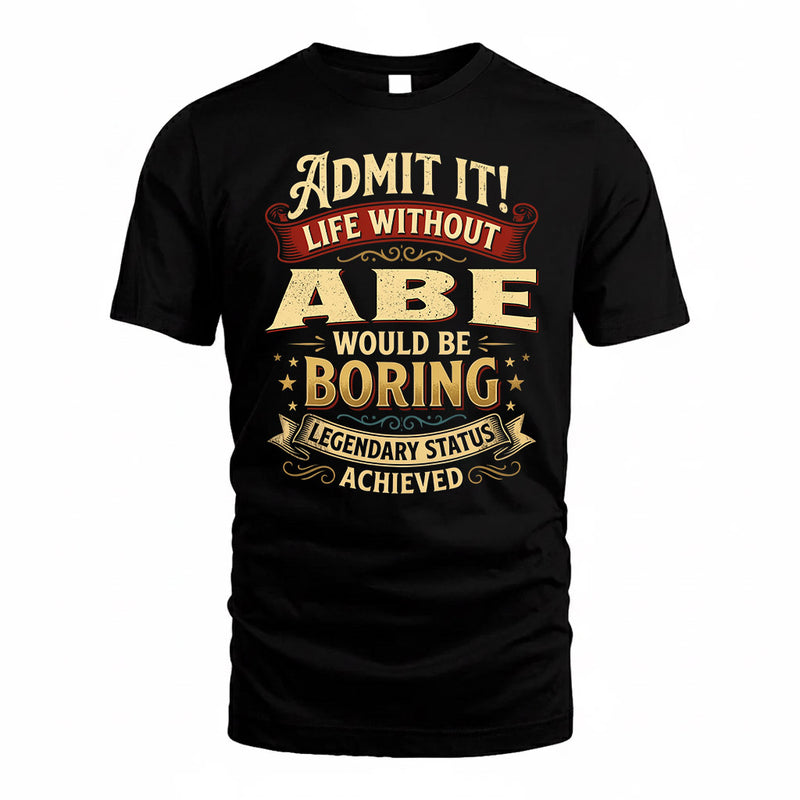 ABE TP65-K5-268–Personalized Funny Quote Apparel “Life Without NAME Would Be Boring”