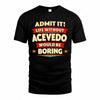 ACEVEDO  PH88-K2-106–Personalized Funny Quote Apparel “Life Without NAME Would Be Boring”