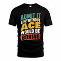 ACE TP88-K4-229–Personalized Funny Quote Apparel “Life Without NAME Would Be Boring”