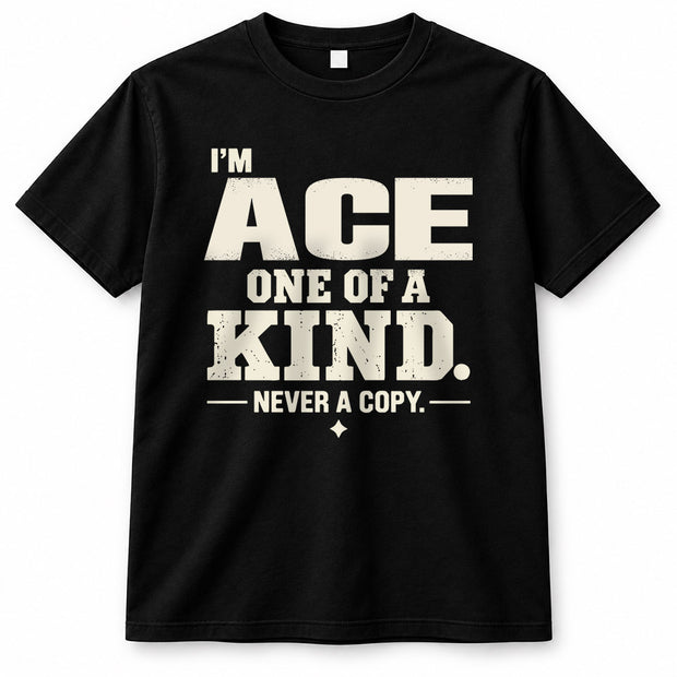 ACE P6-K4-228 Personalized Funny Quote Apparel “I’m NAME – One of a Kind, Never a Copy”