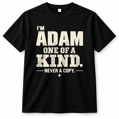 ADAM P6-K4-228 Personalized Funny Quote Apparel “I’m NAME – One of a Kind, Never a Copy”