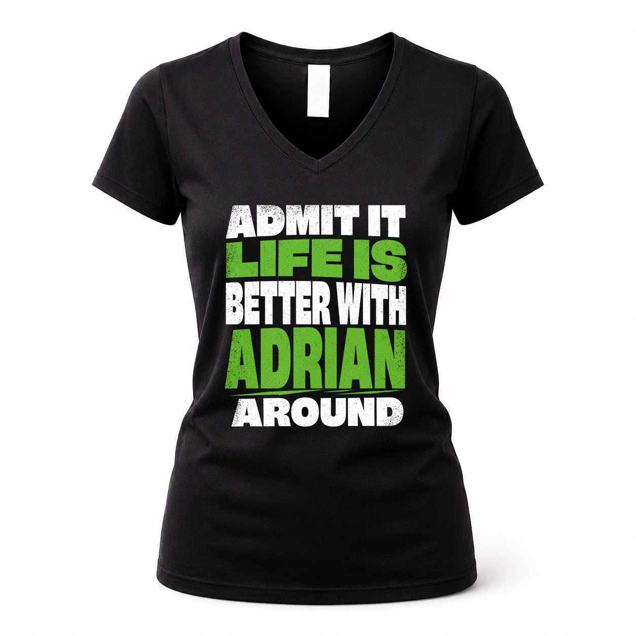 ADRIAN HP68-K4-189 – Personalized Funny Quote Apparel “Admit It, Life Is Better With NAME Around”