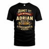 ADRIAN TP65-K5-268–Personalized Funny Quote Apparel “Life Without NAME Would Be Boring”