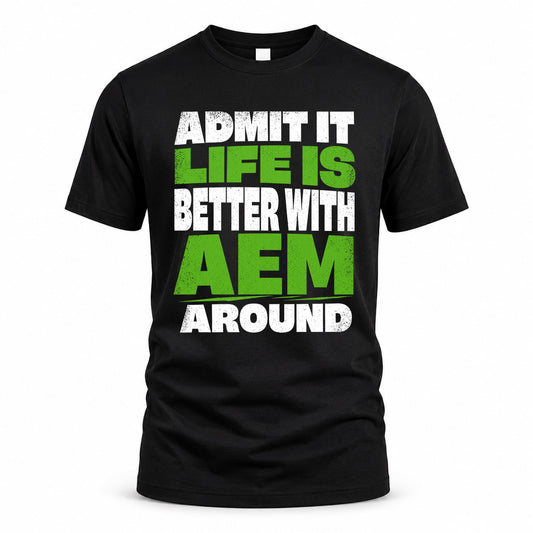 AEM HP68-K4-189 – Personalized Funny Quote Apparel “Admit It, Life Is Better With NAME Around”