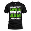 AEM HP68-K4-189 – Personalized Funny Quote Apparel “Admit It, Life Is Better With NAME Around”