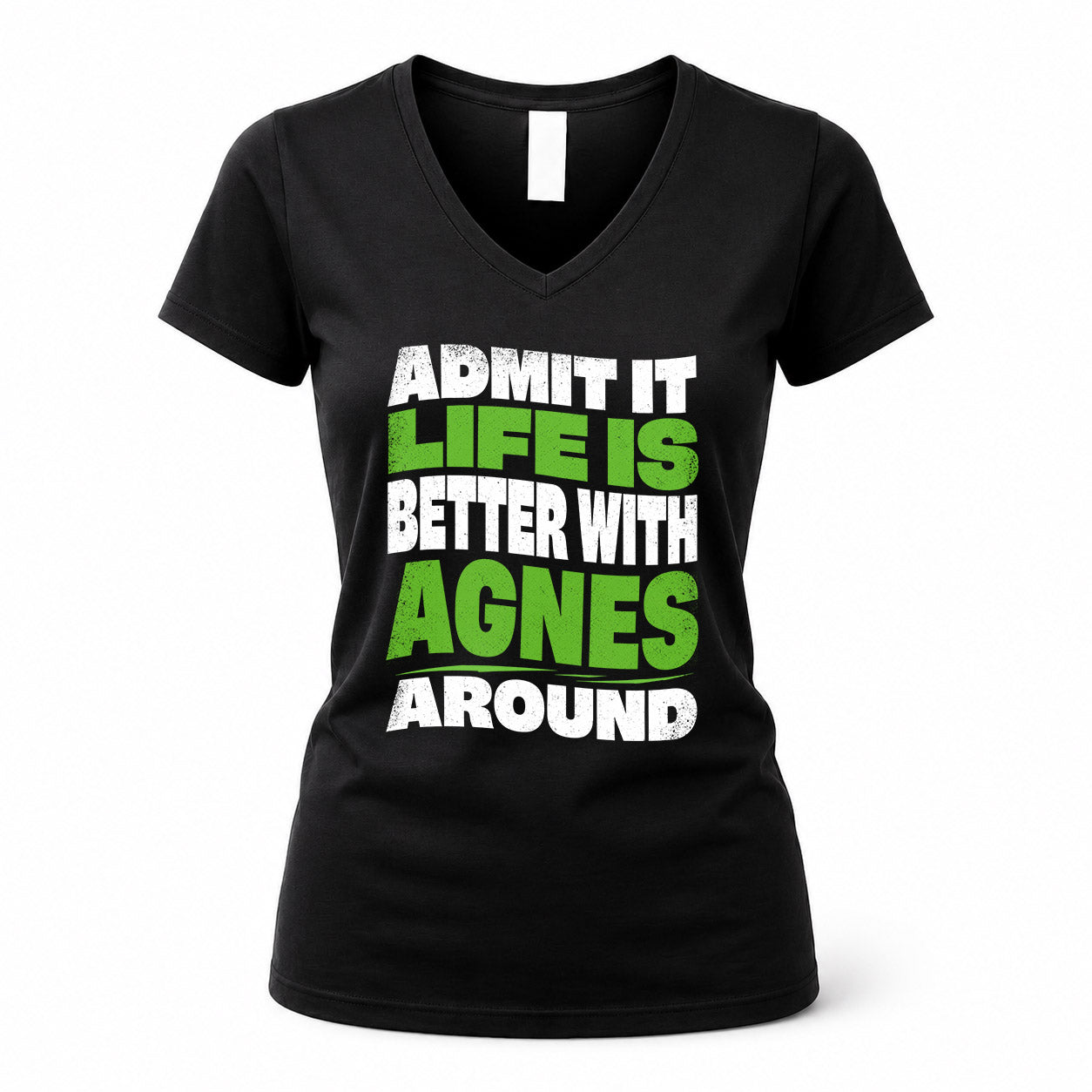 AGNES HP99-K4-189 – Personalized Funny Quote Apparel “Admit It, Life Is Better With NAME Around”