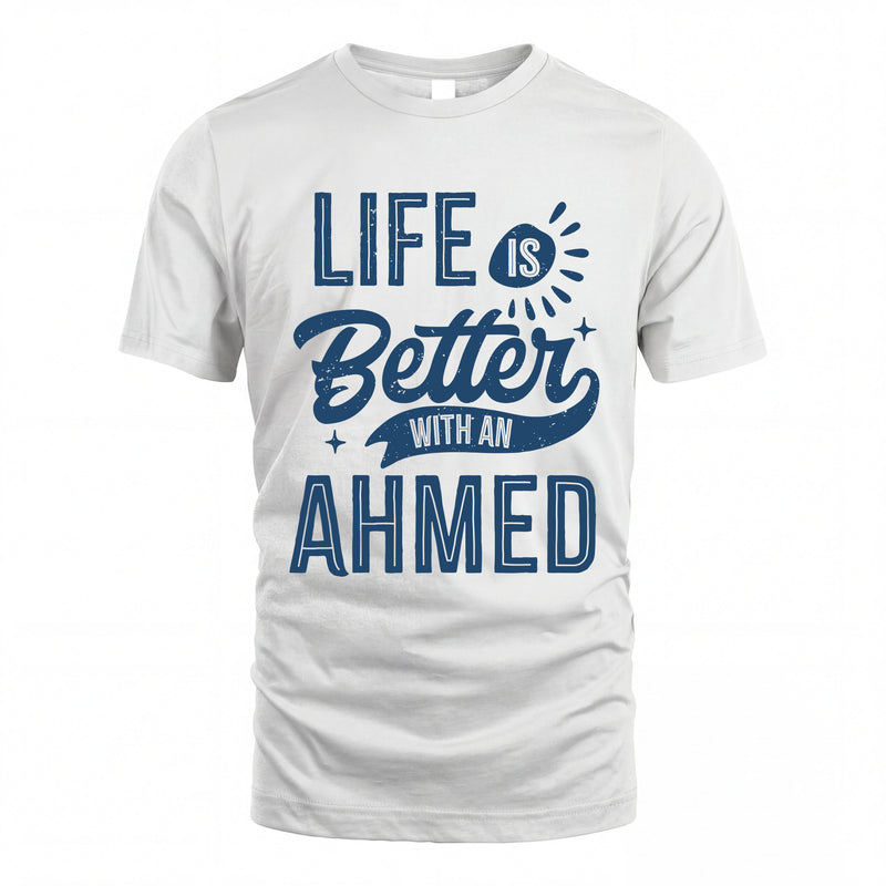 AHMED HH88-K2–Personalized Name Quote T-Shirt Life Is Better With Unisex Gift