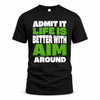 AIM HP68-K4-189 – Personalized Funny Quote Apparel “Admit It, Life Is Better With NAME Around”