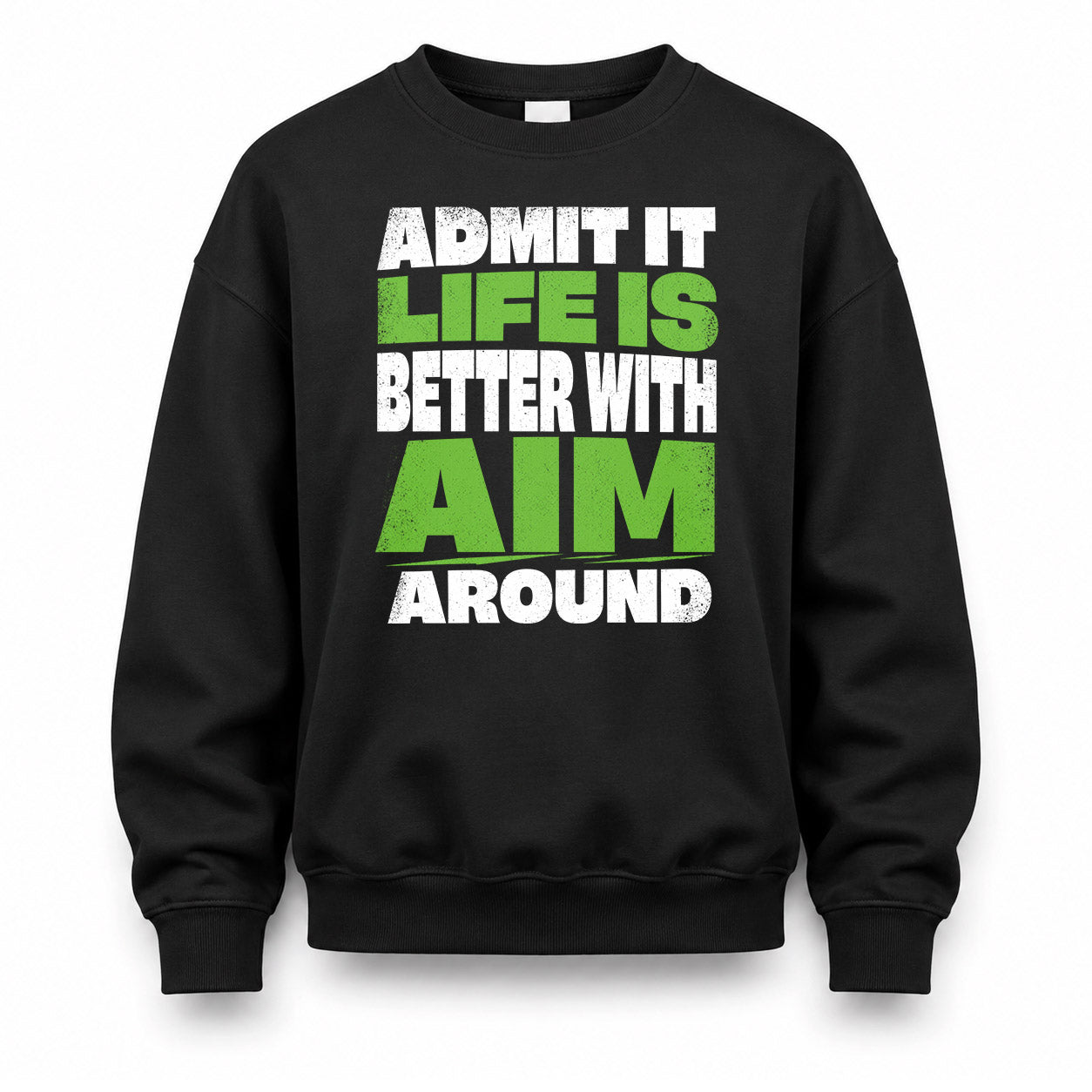 AIM HP68-K4-189 – Personalized Funny Quote Apparel “Admit It, Life Is Better With NAME Around”