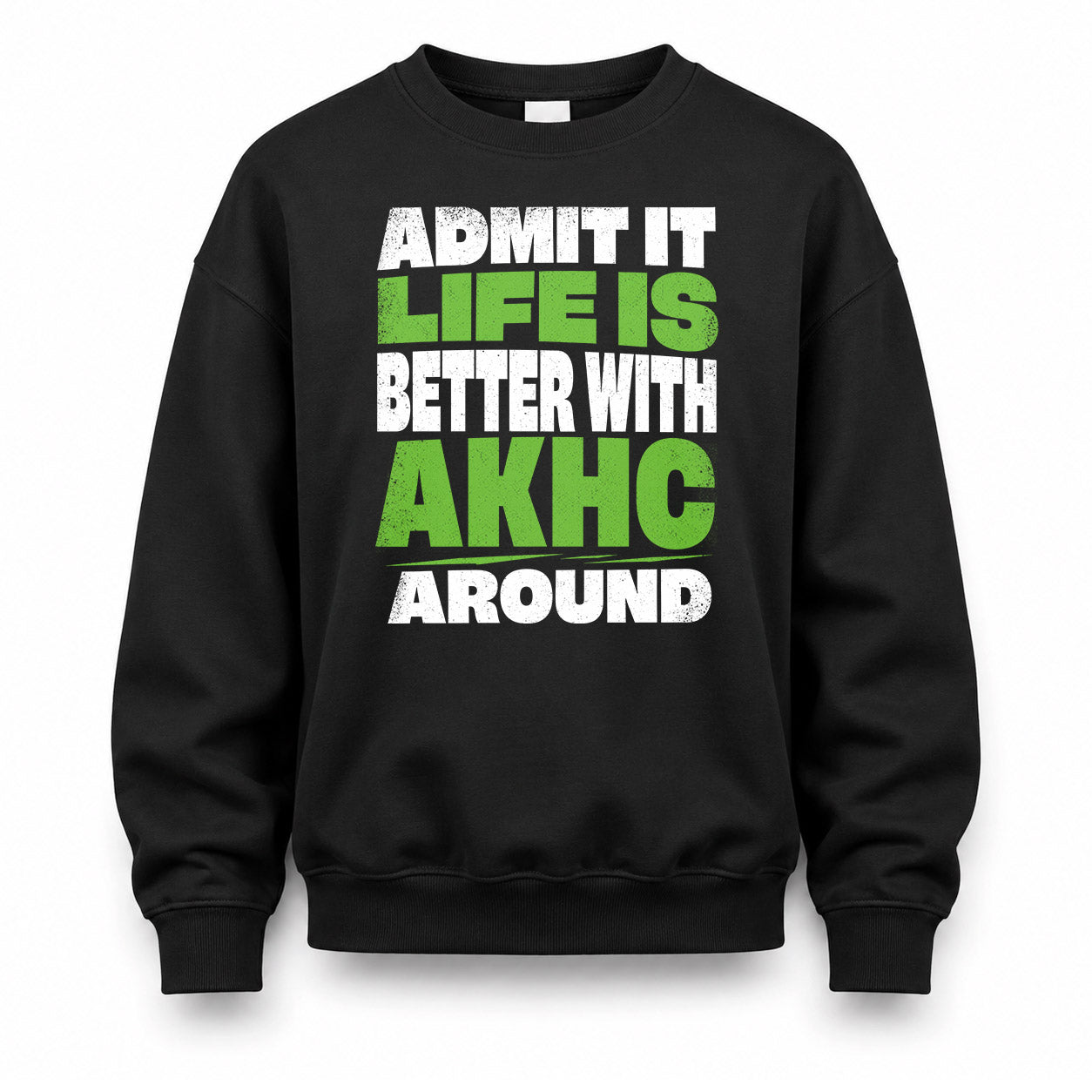 AKHC HP68-K4-189 – Personalized Funny Quote Apparel “Admit It, Life Is Better With NAME Around”