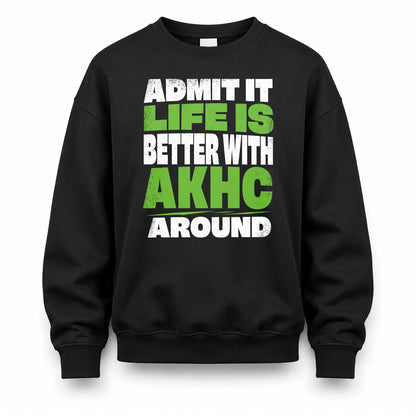 AKHC HP68-K4-189 – Personalized Funny Quote Apparel “Admit It, Life Is Better With NAME Around”