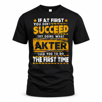 AKTER TP22-K11-109 - Personalized Funny Quote Apparel “If At First You Don’t Succeed, Try Doing What WANG Told You To Do The First Time”
