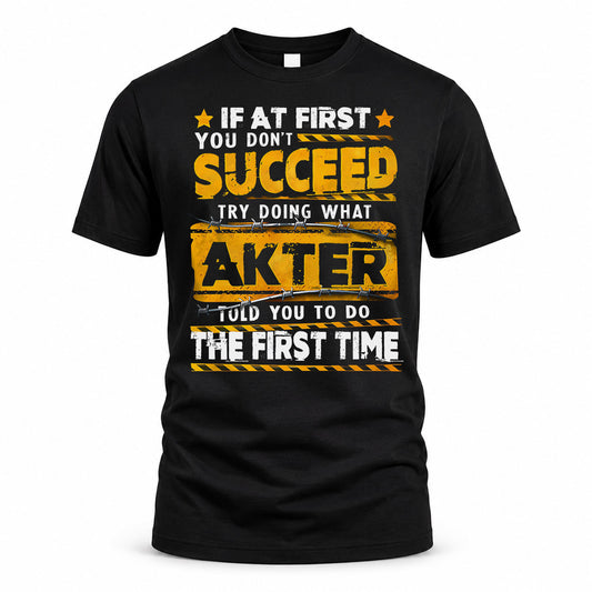 AKTER TP22-K11-109 - Personalized Funny Quote Apparel “If At First You Don’t Succeed, Try Doing What WANG Told You To Do The First Time”