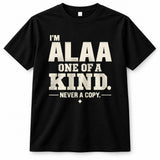 ALAA P6-K4-228 Personalized Funny Quote Apparel “I’m NAME – One of a Kind, Never a Copy”