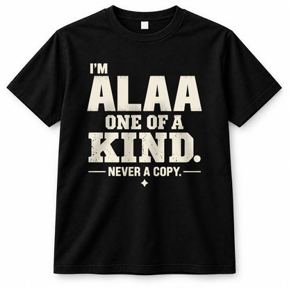 ALAA P6-K4-228 Personalized Funny Quote Apparel “I’m NAME – One of a Kind, Never a Copy”