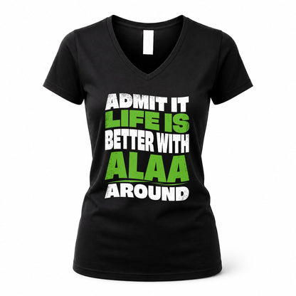 ALAA HP99-K4-189 – Personalized Funny Quote Apparel “Admit It, Life Is Better With NAME Around”