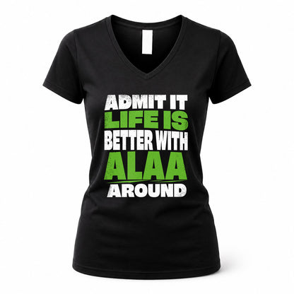 ALAA HP68-K4-189 – Personalized Funny Quote Apparel “Admit It, Life Is Better With NAME Around”