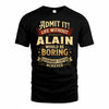ALAIN TP65-K5-268–Personalized Funny Quote Apparel “Life Without NAME Would Be Boring”