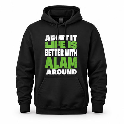 ALAM HP68-K4-189 – Personalized Funny Quote Apparel “Admit It, Life Is Better With NAME Around”