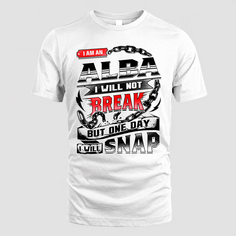 ALBA HP28-K4-129 – Personalized Name Quote T-Shirt “I Will Not Break, But One Day I Will Snap”