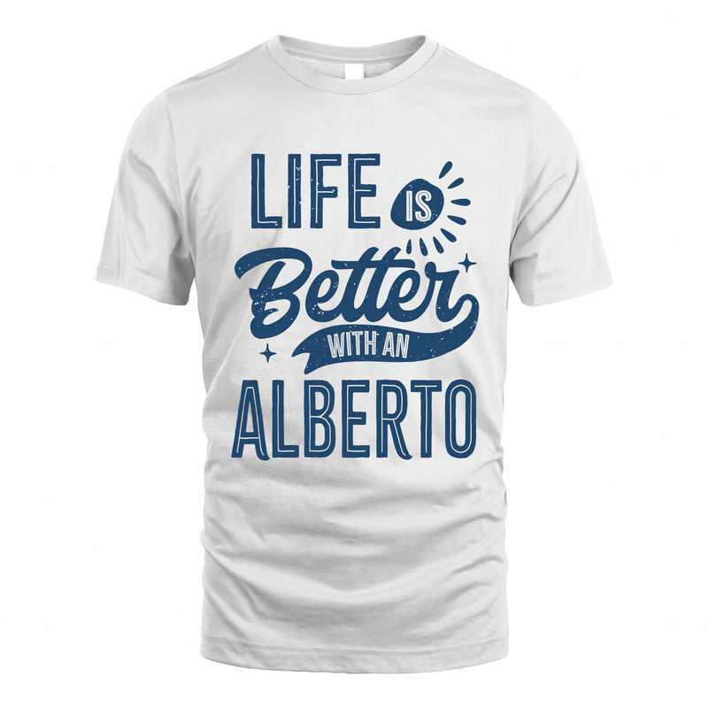 ALBERTO HH88-K2–Personalized Name Quote T-Shirt Life Is Better With Unisex Gift