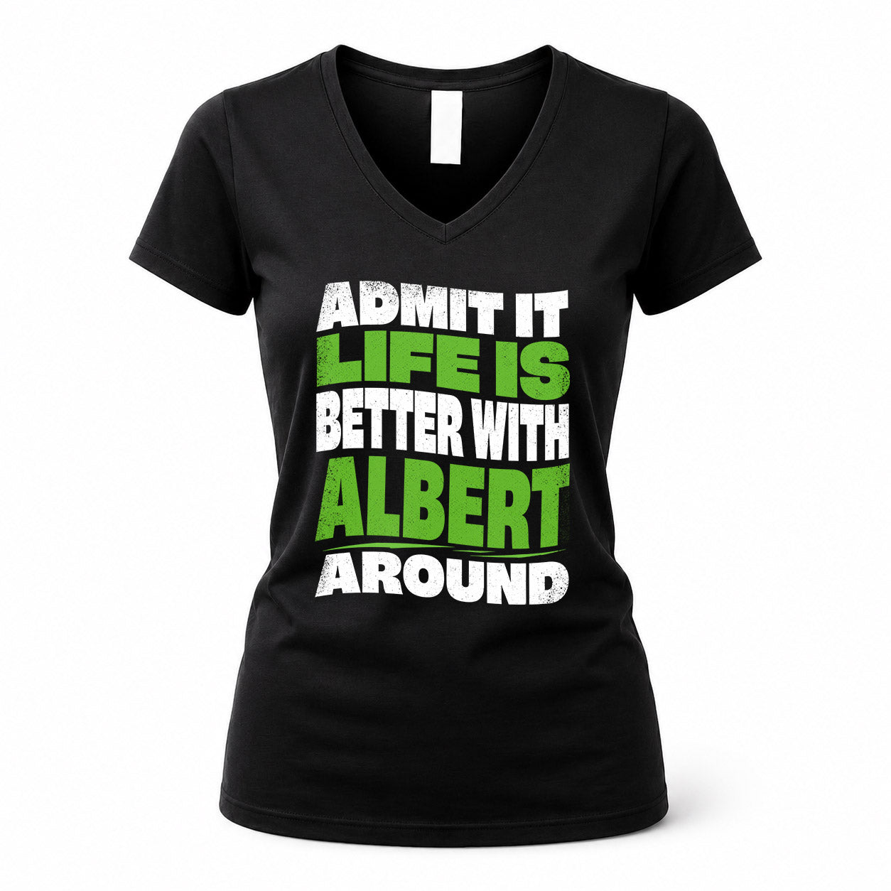 ALBERT HP99-K4-189 – Personalized Funny Quote Apparel “Admit It, Life Is Better With NAME Around”
