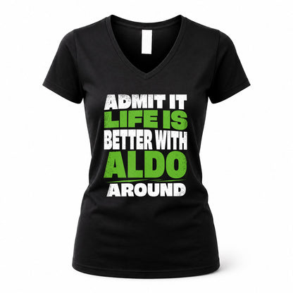 ALDO HP68-K4-189 – Personalized Funny Quote Apparel “Admit It, Life Is Better With NAME Around”