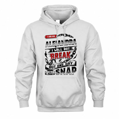 ALEJANDRA HP28-K4-129 – Personalized Name Quote T-Shirt “I Will Not Break, But One Day I Will Snap”