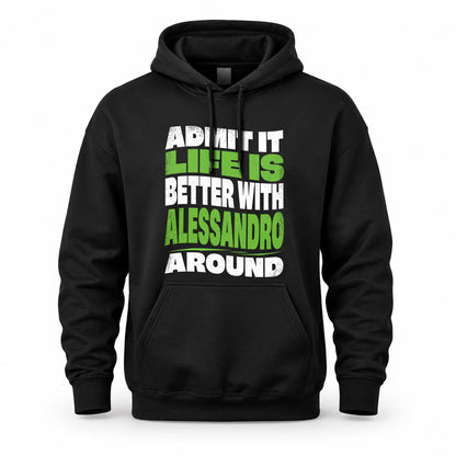 ALESSANDRO HP99-K4-189 – Personalized Funny Quote Apparel “Admit It, Life Is Better With NAME Around”