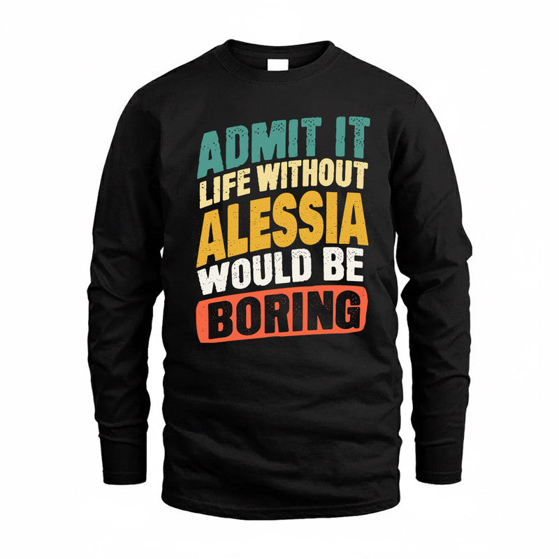 ALESSIA TP88-K4-229–Personalized Funny Quote Apparel “Life Without NAME Would Be Boring”