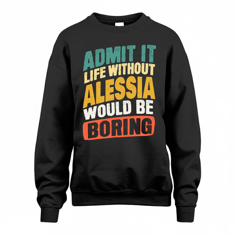 ALESSIA TP88-K4-229–Personalized Funny Quote Apparel “Life Without NAME Would Be Boring”