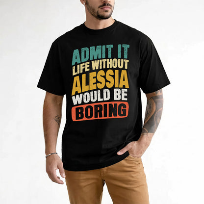 ALESSIA TP88-K4-229–Personalized Funny Quote Apparel “Life Without NAME Would Be Boring”