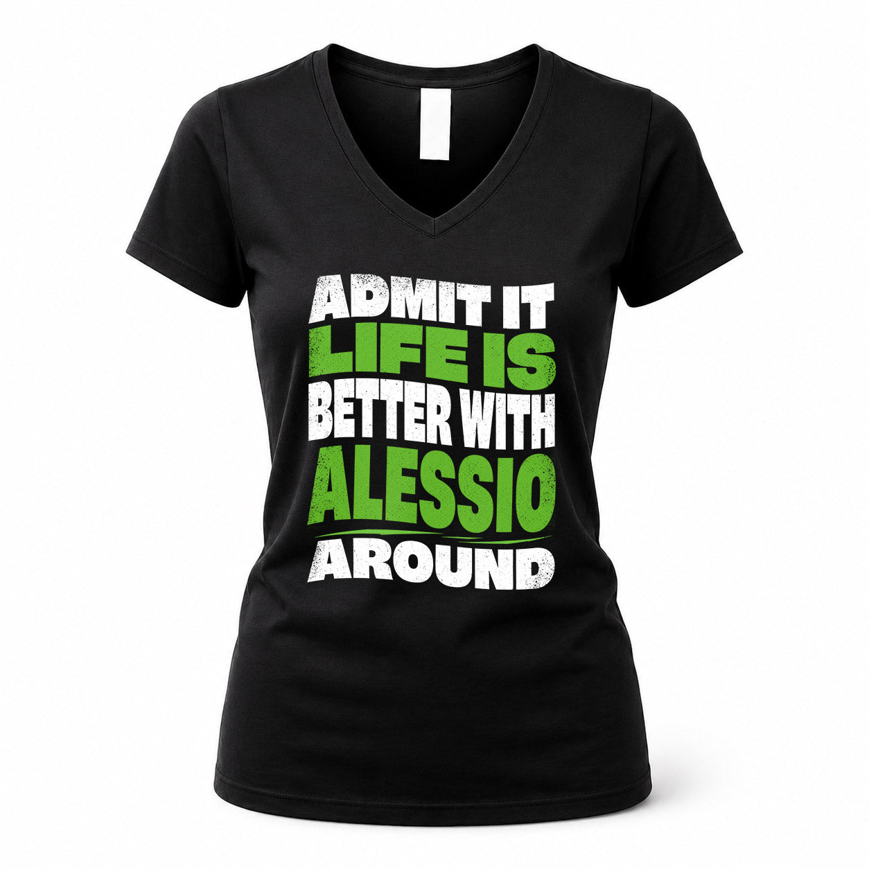 ALESSIO HP99-K4-189 – Personalized Funny Quote Apparel “Admit It, Life Is Better With NAME Around”