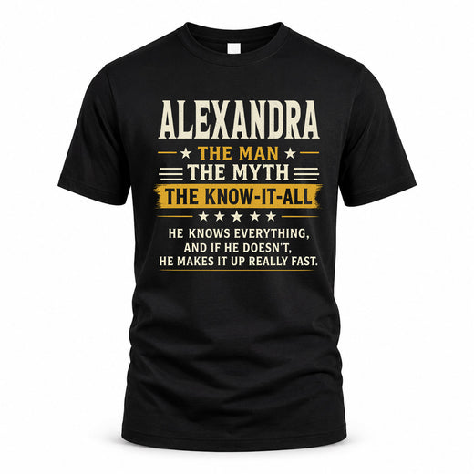 ALEXANDRA TM90-K04-125 - NAME Legendary Know-It-All Personalized Funny Shirt