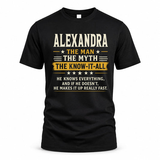 ALEXANDRA TM90-K04-125 - NAME Legendary Know-It-All Personalized Funny Shirt