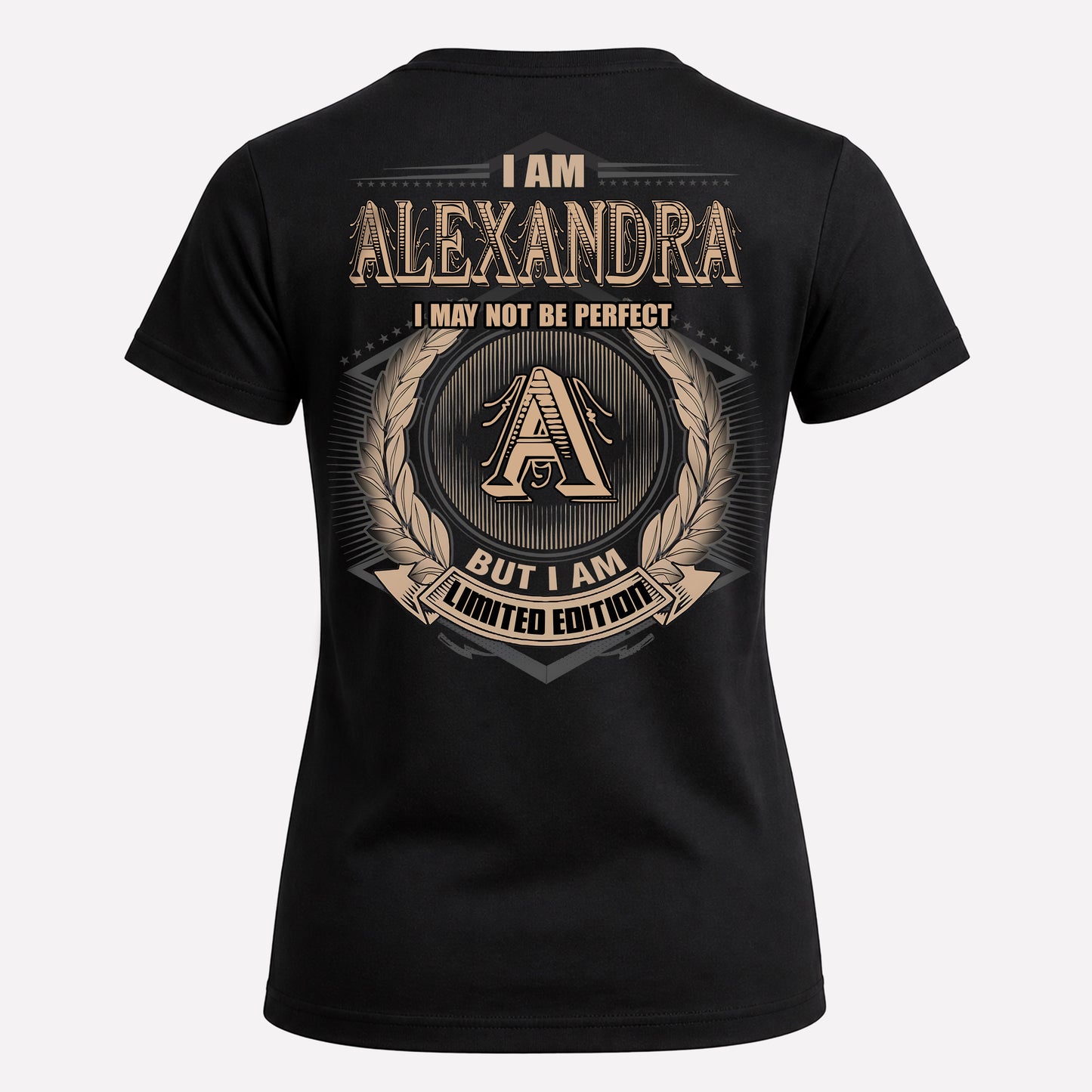 ALEXANDRA PH55-T25-Personalized Name Quote Apparel “I Am NAME May Not Be Perfect But I Am Limited Edition”