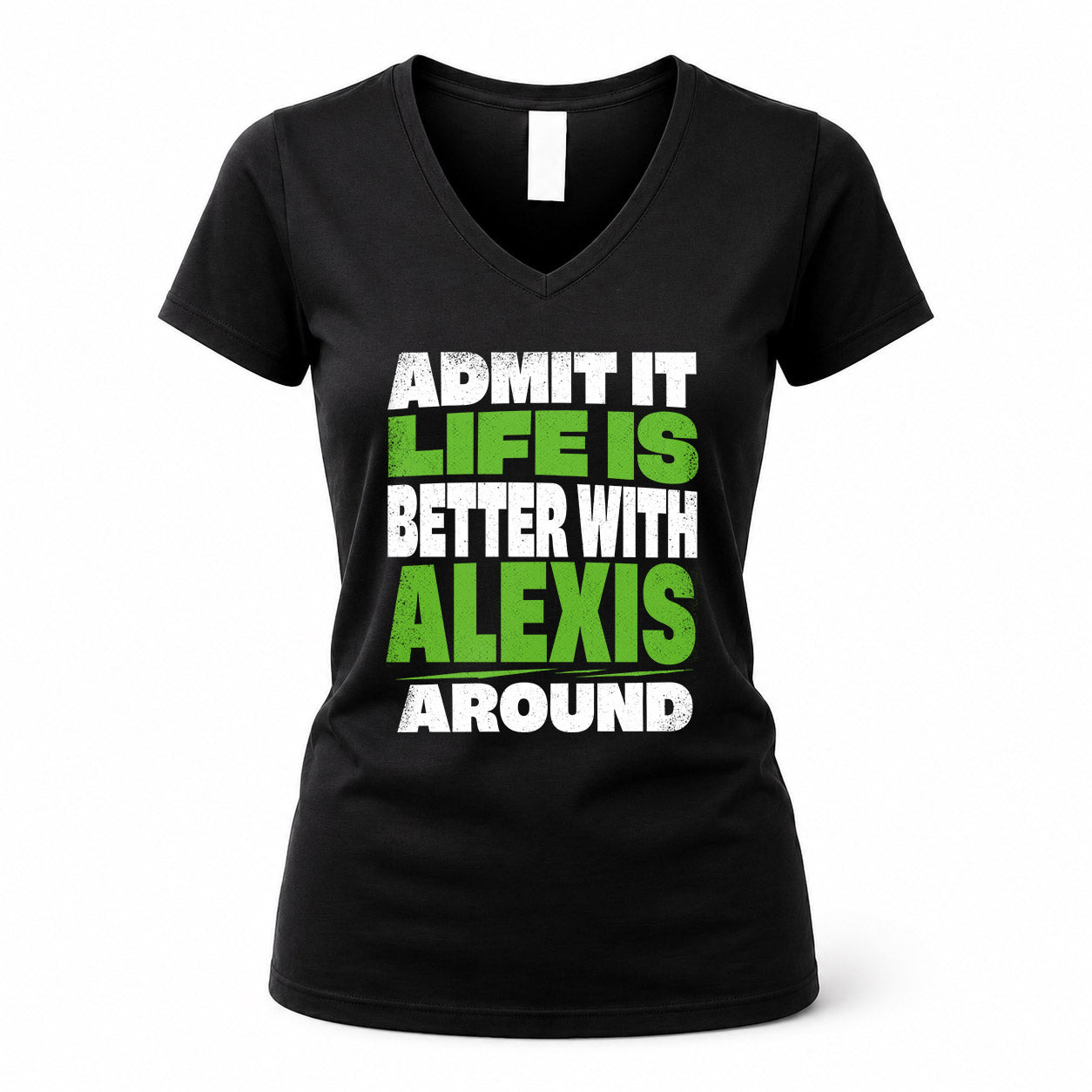 ALEXIS HP68-K4-189 – Personalized Funny Quote Apparel “Admit It, Life Is Better With NAME Around”