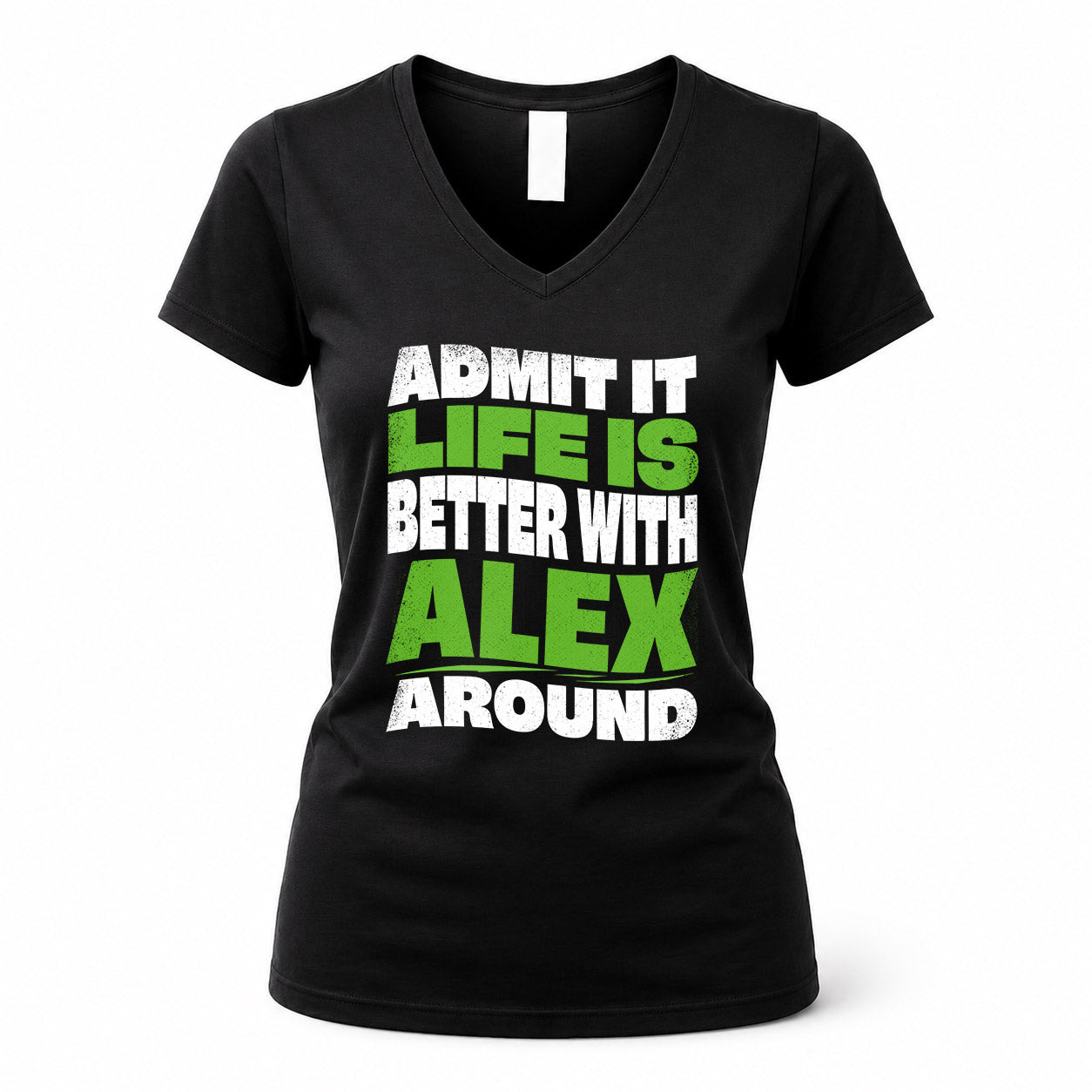 ALEX HP99-K4-189 – Personalized Funny Quote Apparel “Admit It, Life Is Better With NAME Around”