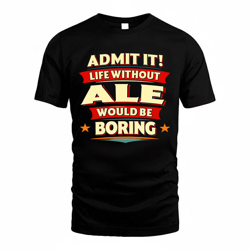 ALE  PH88-K2-106–Personalized Funny Quote Apparel “Life Without NAME Would Be Boring”