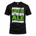ALE HP99-K4-189 – Personalized Funny Quote Apparel “Admit It, Life Is Better With NAME Around”