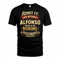 ALFONSO TP65-K5-268–Personalized Funny Quote Apparel “Life Without NAME Would Be Boring”