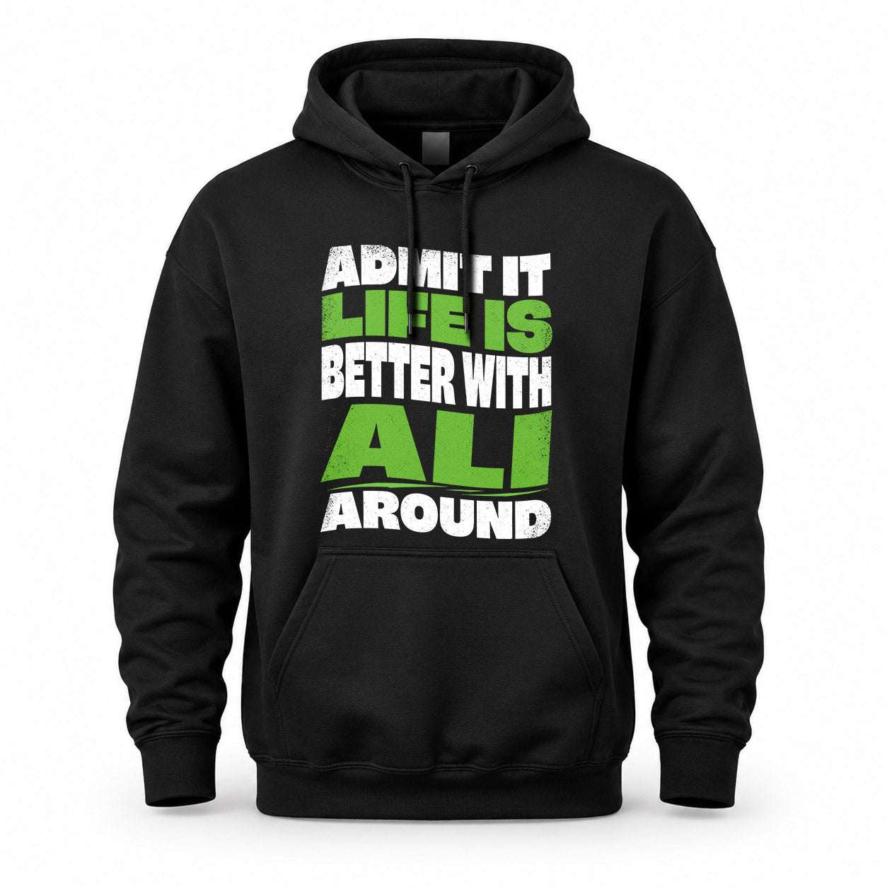 ALI HP99-K4-189 – Personalized Funny Quote Apparel “Admit It, Life Is Better With NAME Around”